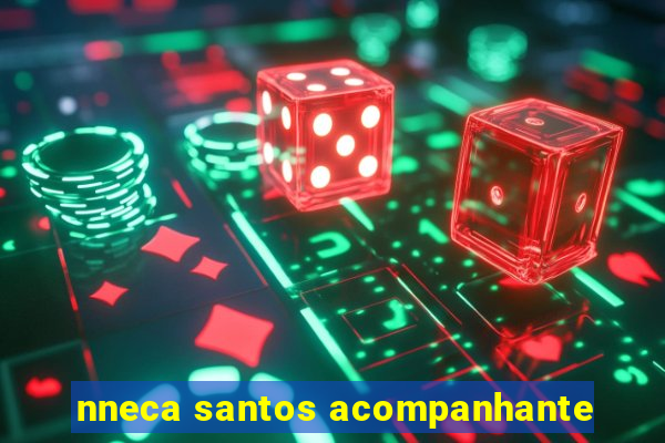 nneca santos acompanhante